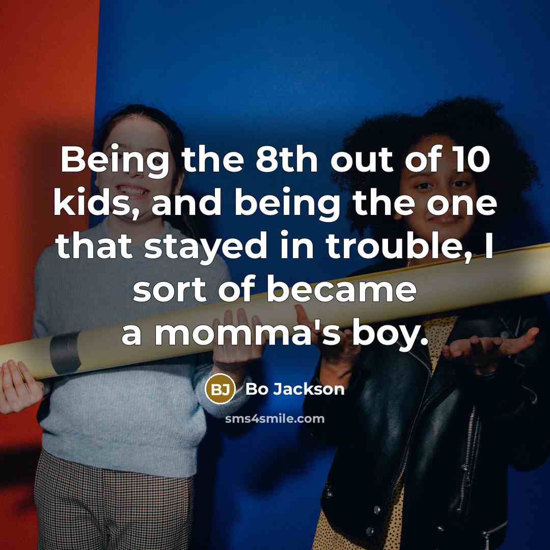 “Being the 8th out of 10 kids, and being the…” quote by Bo Jackson