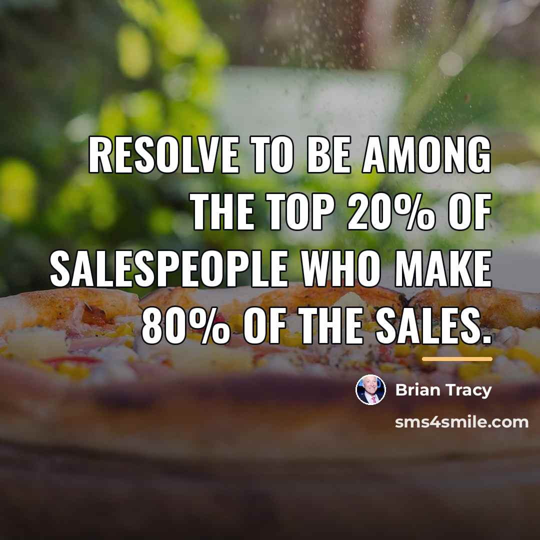 “Resolve to be among the top 20% of salespeople who…” quote by Brian Tracy