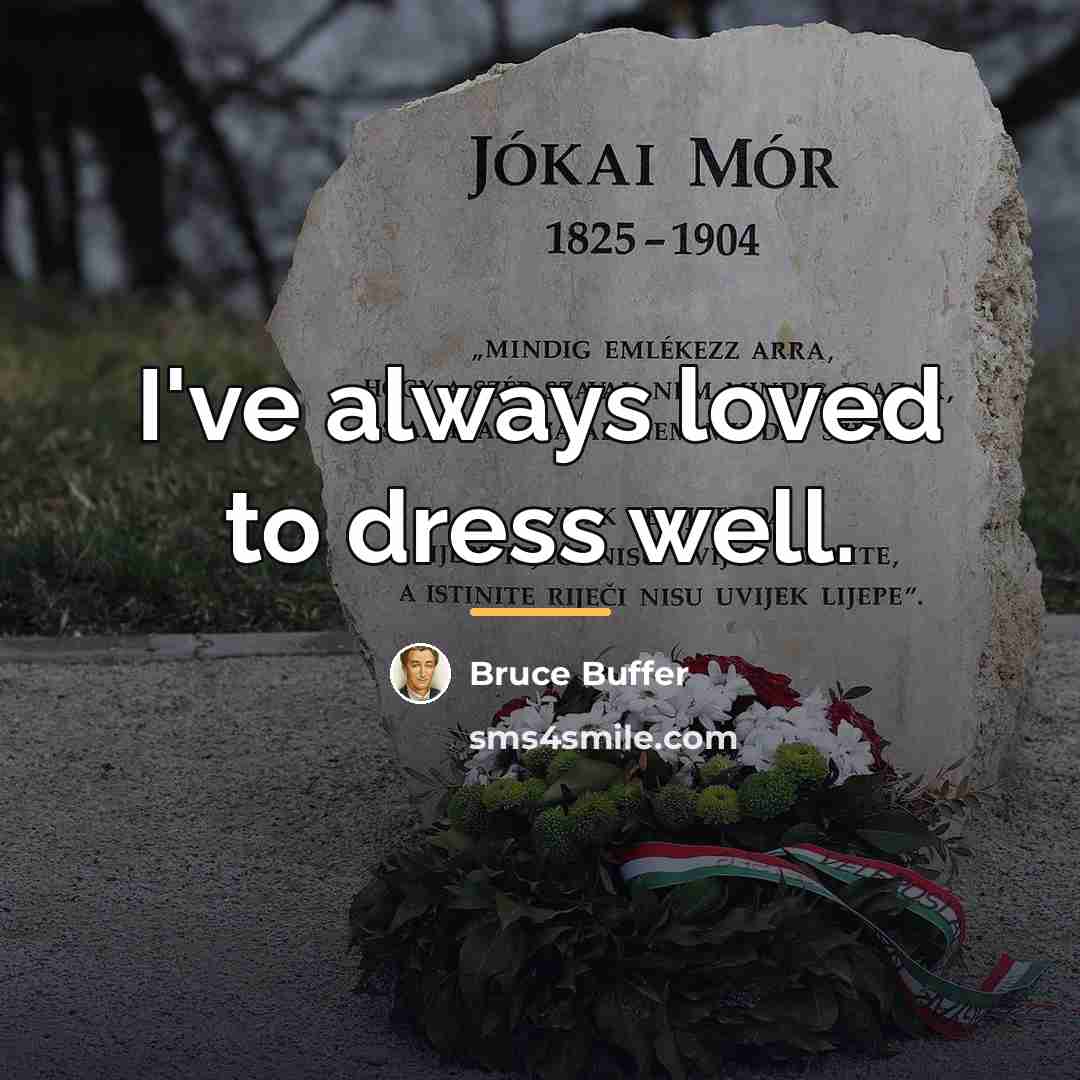 “I've always loved to dress well.…” quote by Bruce Buffer