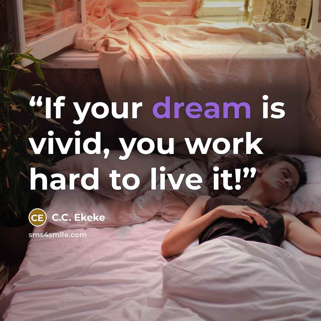 “If your dream is vivid, you work hard to live it!” quote by C.C. Ekeke
