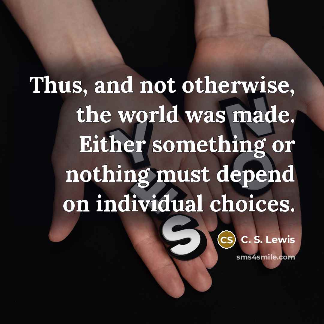 “Thus, and not otherwise, the world was made. Either something…” quote by C. S. Lewis