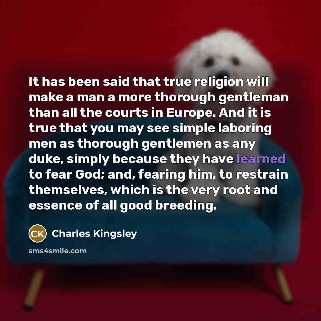 “It has been said that true religion will make a…” quote by Charles Kingsley