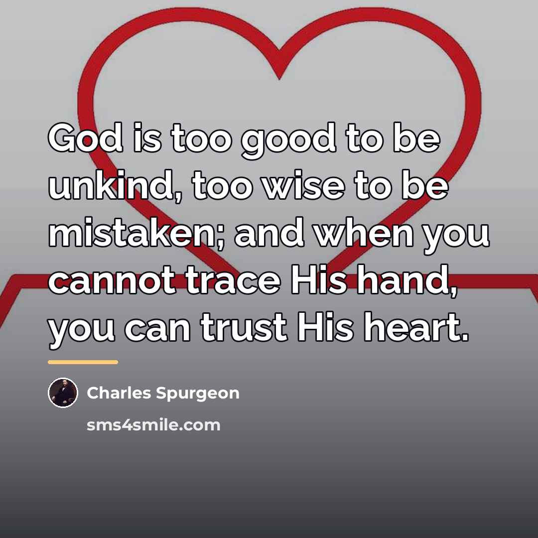 “God is too good to be unkind, too wise to…” quote by Charles Spurgeon