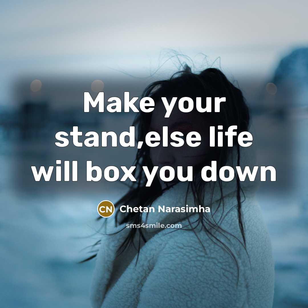 “Make your stand,else life will box you down…” quote by Chetan Narasimha