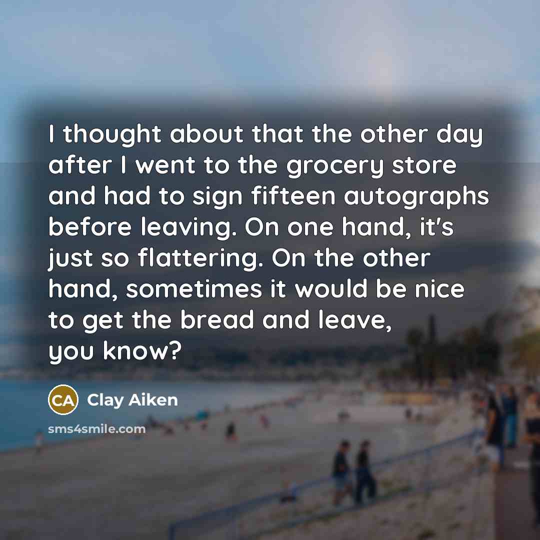 “I thought about that the other day after I went…” quote by Clay Aiken