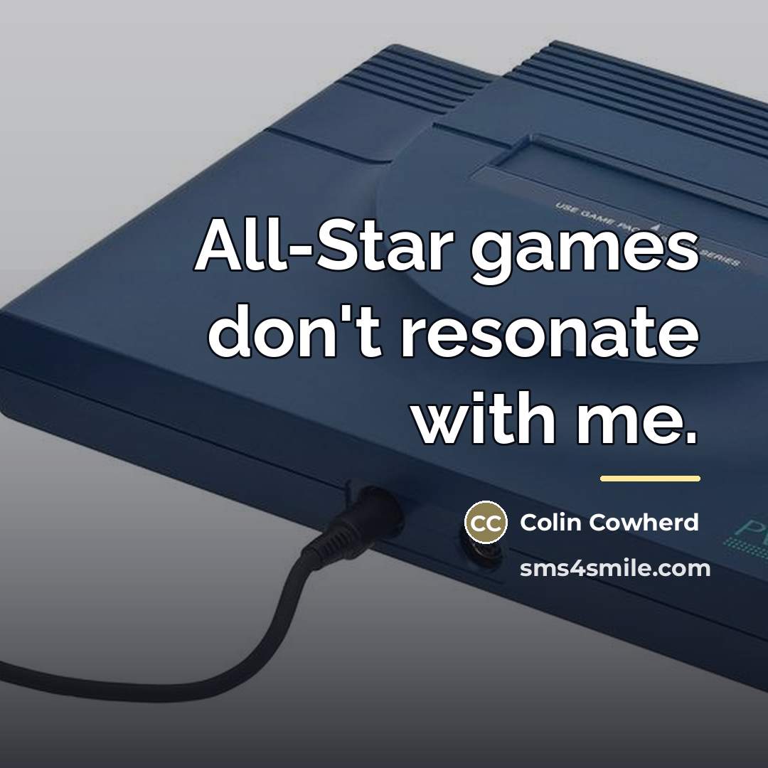 “All-Star games don't resonate with me.…” quote by Colin Cowherd