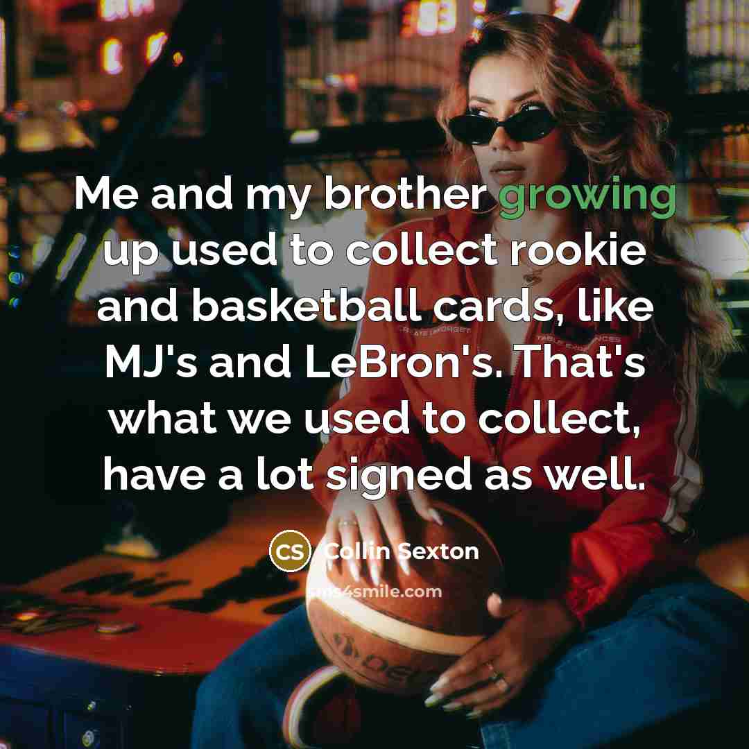 “Me and my brother growing up used to collect rookie…” quote by Collin Sexton