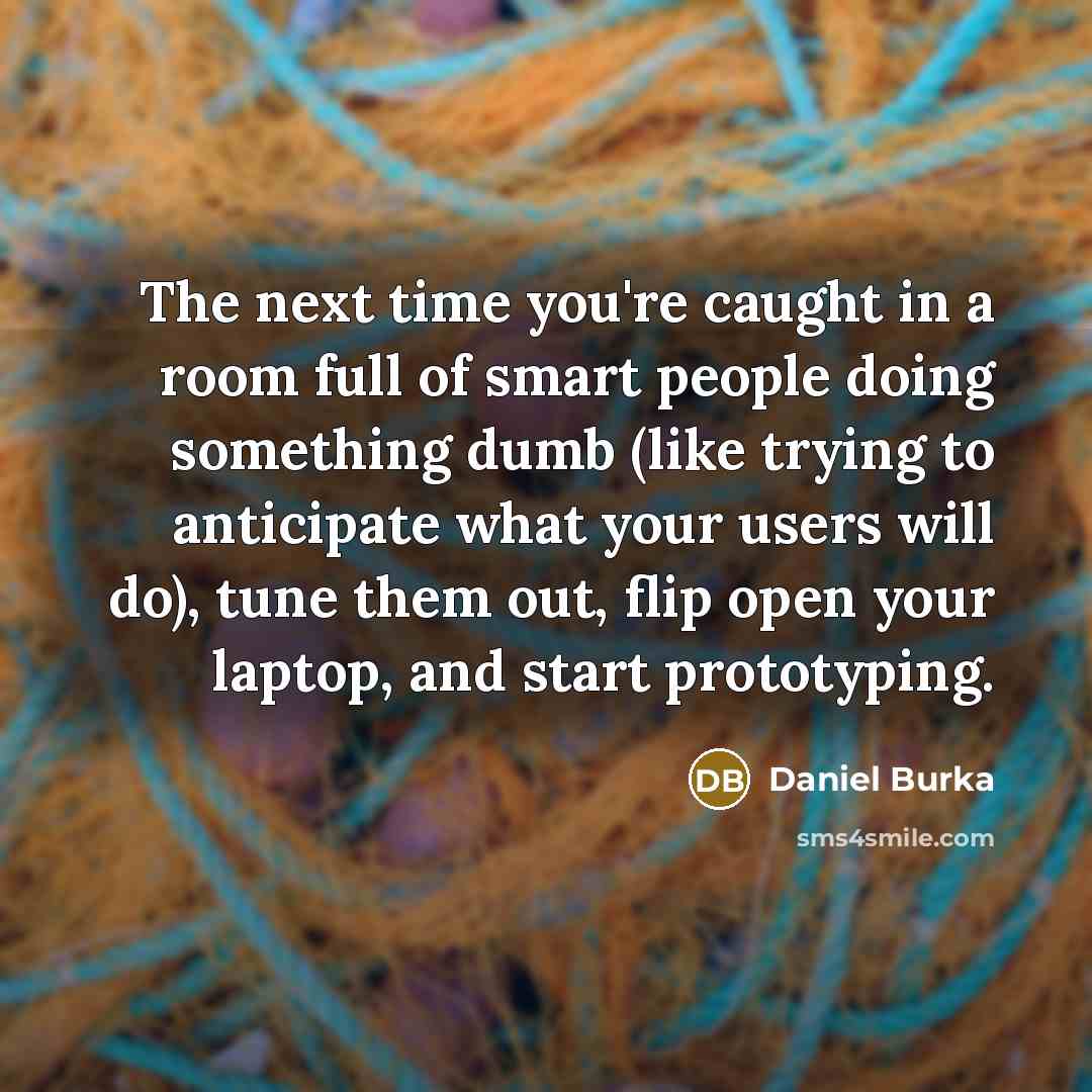 “The next time you're caught in a room full of…” quote by Daniel Burka