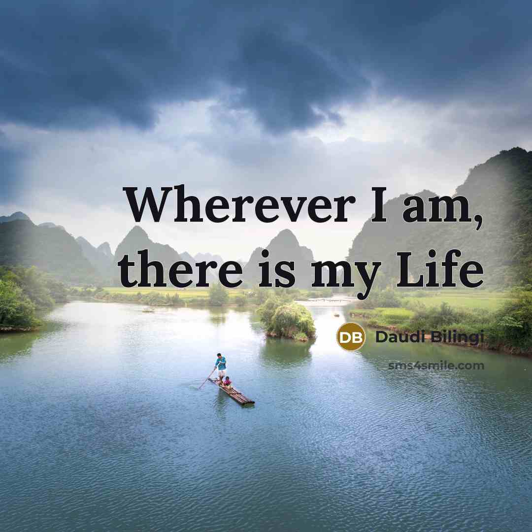 “Wherever I am, there is my Life…” quote by Daudi Bilingi