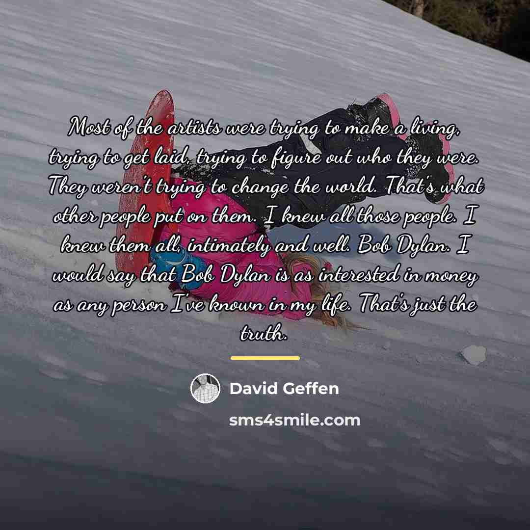 “Most of the artists were trying to make a living,…” quote by David Geffen