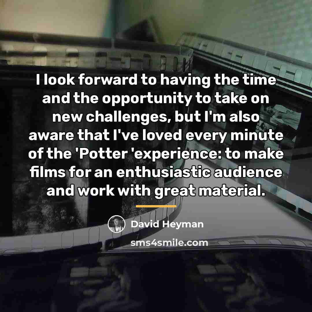 “I look forward to having the time and the opportunity…” quote by David Heyman