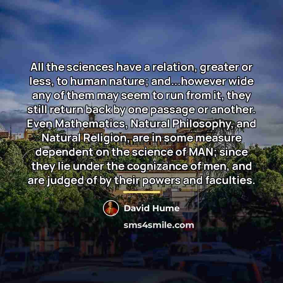 “All the sciences have a relation, greater or less, to…” quote by David Hume