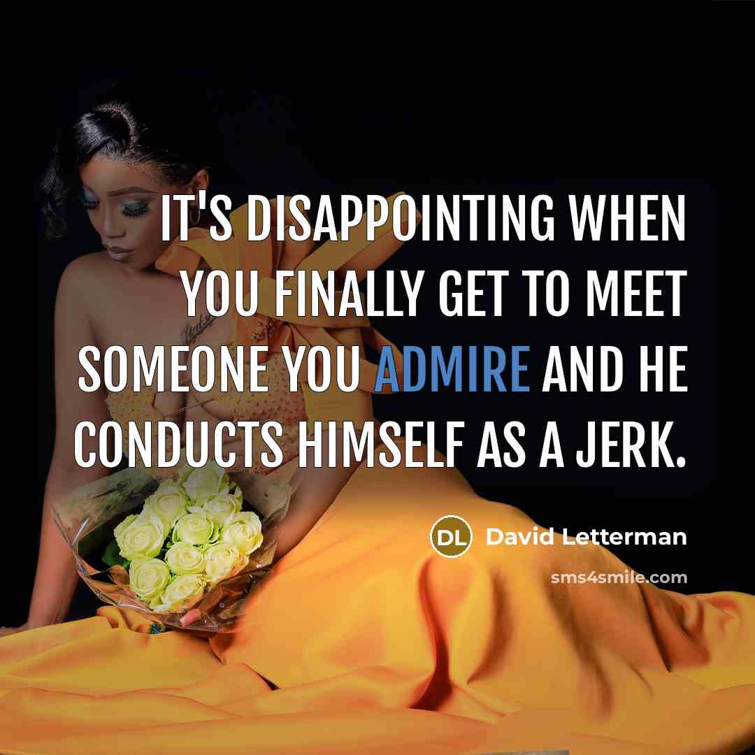 “It's disappointing when you finally get to meet someone you…” quote by David Letterman