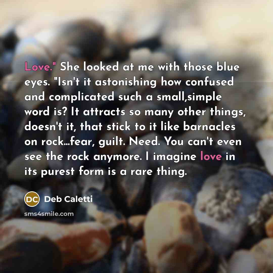 “Love." She looked at me with those blue eyes. "Isn't…” quote by Deb Caletti