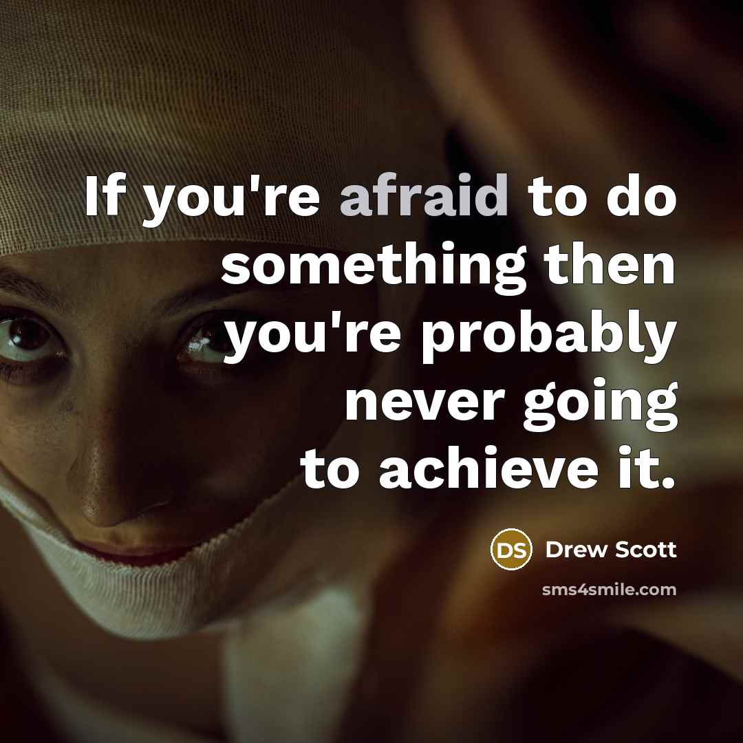 “If you're afraid to do something then you're probably never…” quote by Drew Scott