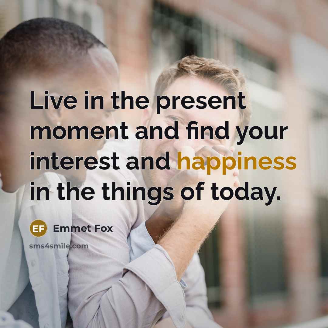 “Live in the present moment and find your interest and…” quote by Emmet Fox