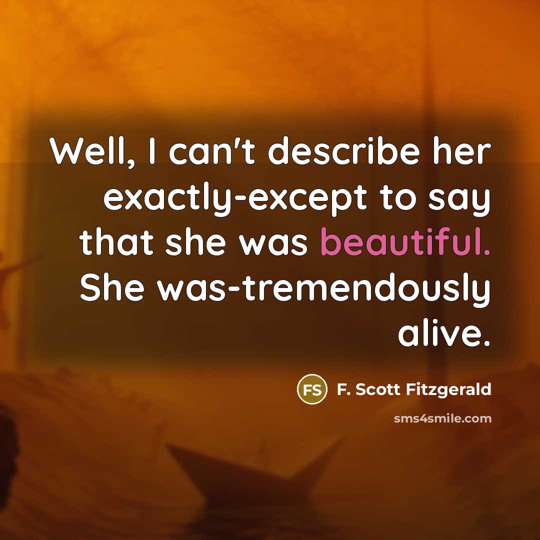 “Well, I can't describe her exactly-except to say that she…” quote by F. Scott Fitzgerald