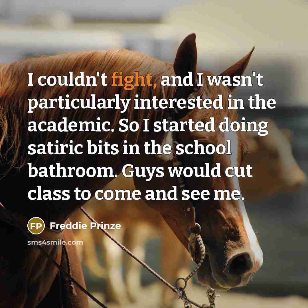 “I couldn't fight, and I wasn't particularly interested in the…” quote by Freddie Prinze