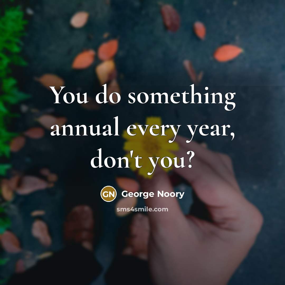 “You do something annual every year, don't you?…” quote by George Noory