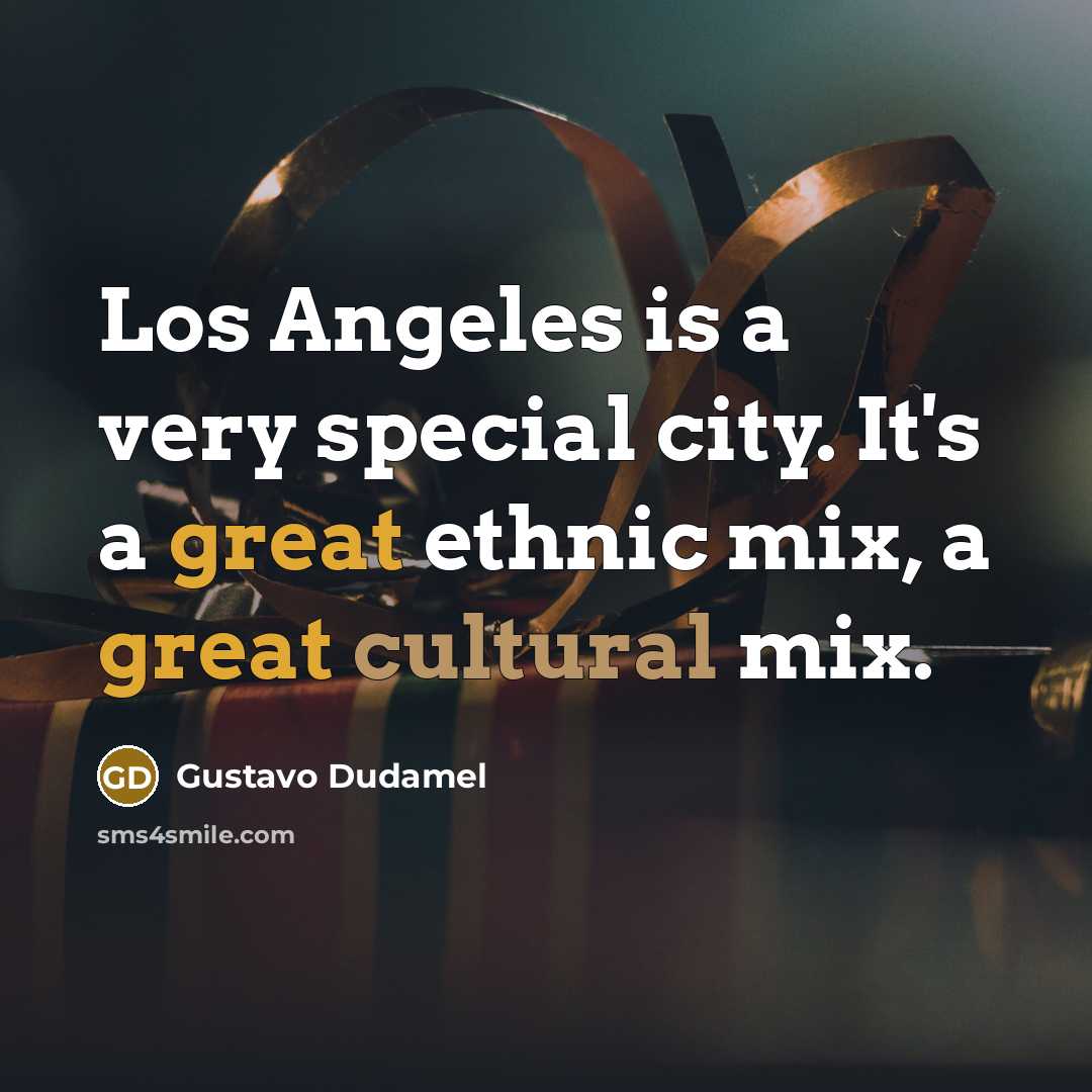 “Los Angeles is a very special city. It's a great…” quote by Gustavo Dudamel