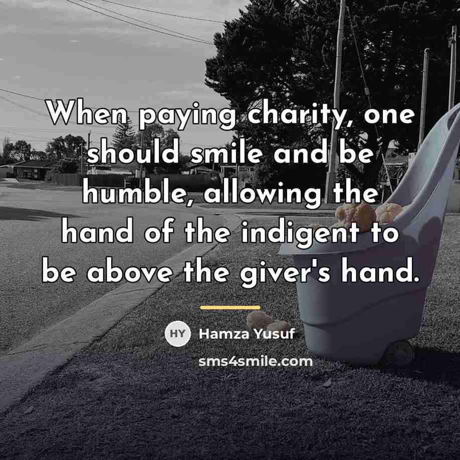 “When paying charity, one should smile and be humble, allowing…” quote by Hamza Yusuf