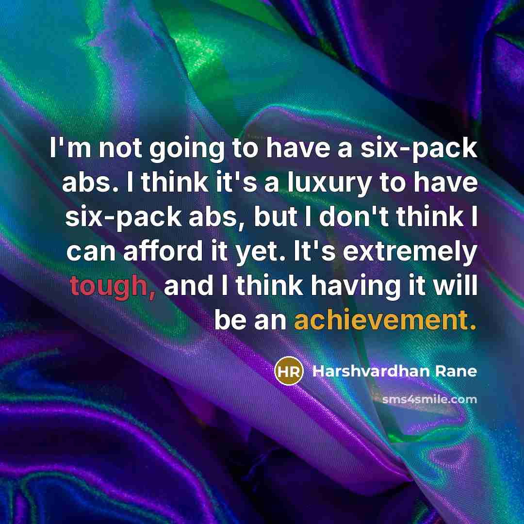 “I'm not going to have a six-pack abs. I think…” quote by Harshvardhan Rane