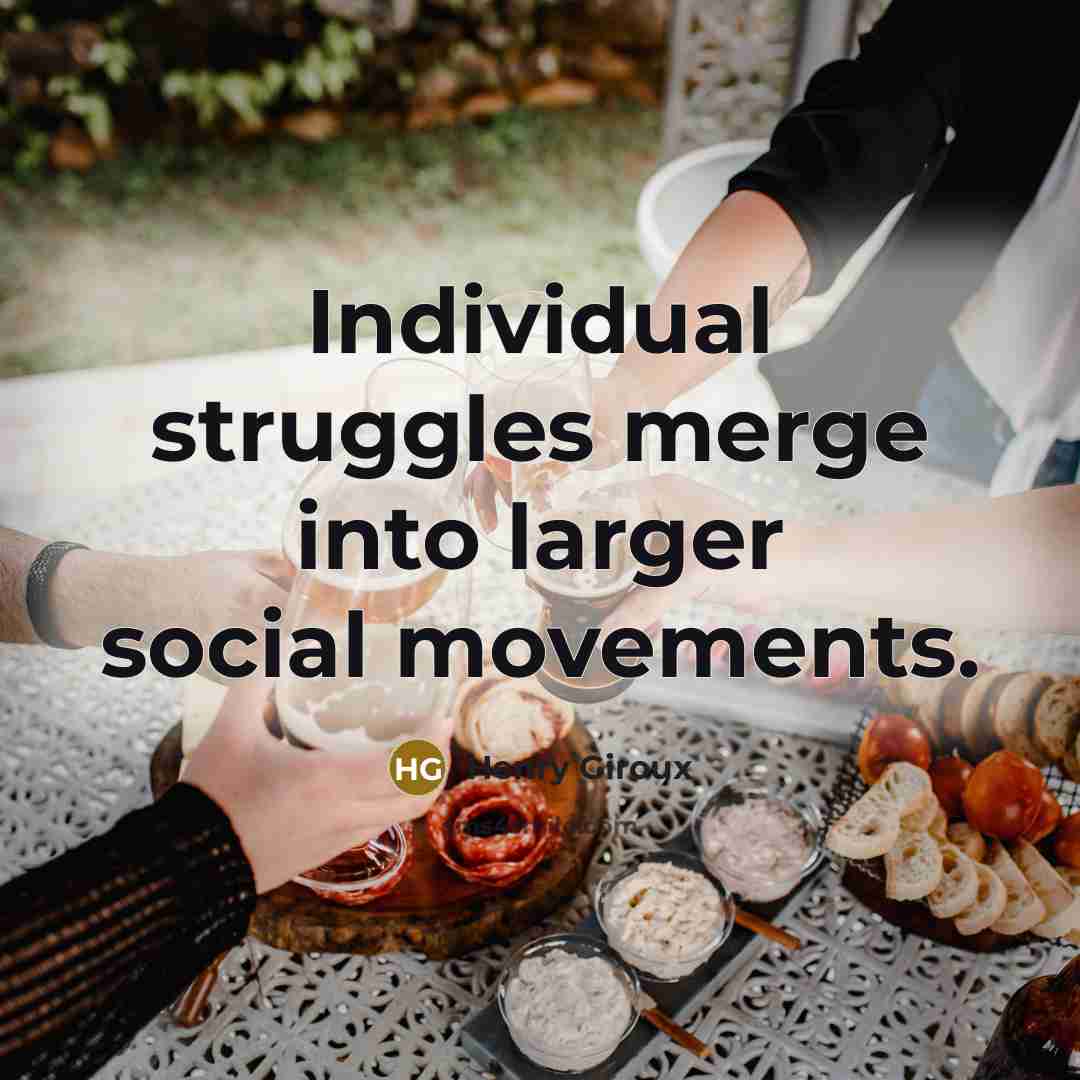 “Individual struggles merge into larger social movements.…” quote by Henry Giroux