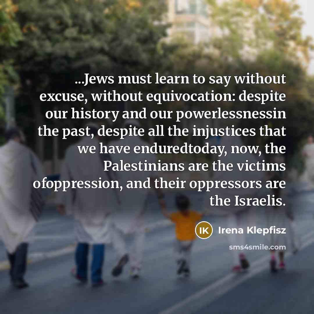 “...Jews must learn to say without excuse, without equivocation: despite…” quote by Irena Klepfisz