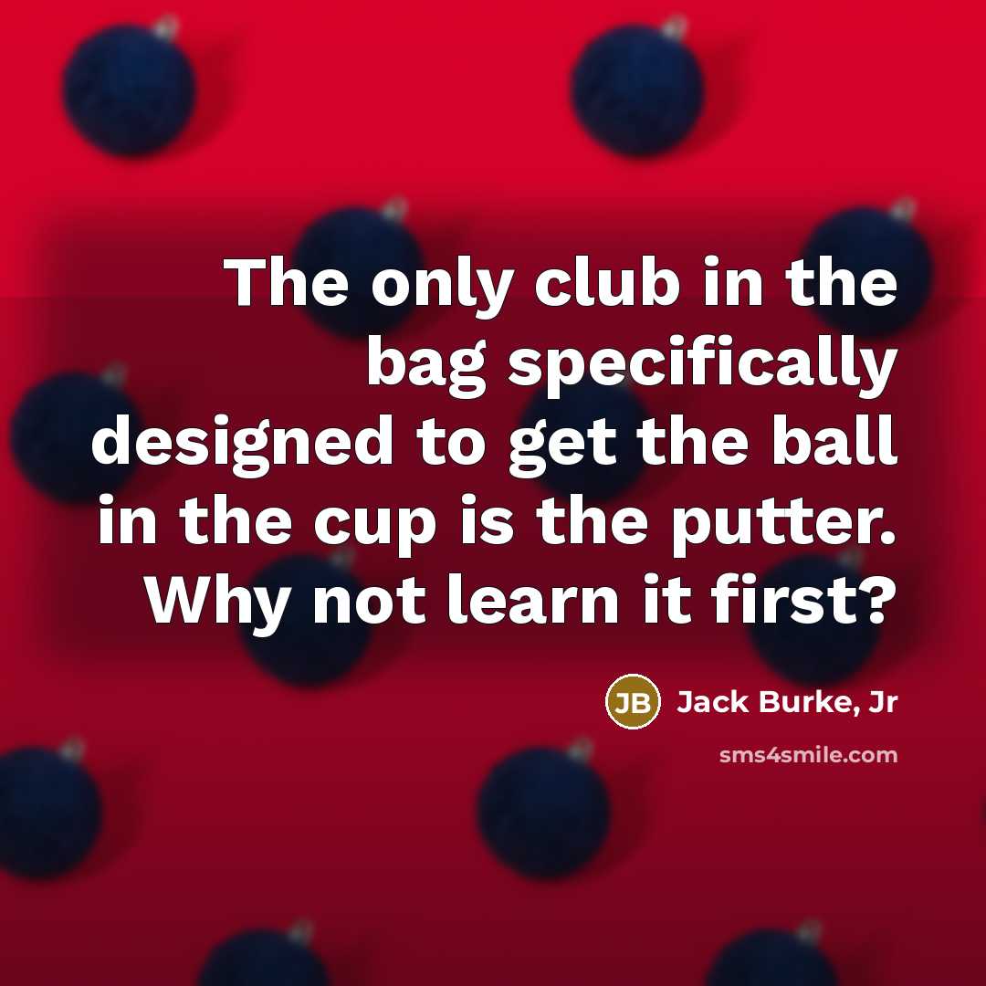 “The only club in the bag specifically designed to get…” quote by Jack Burke, Jr