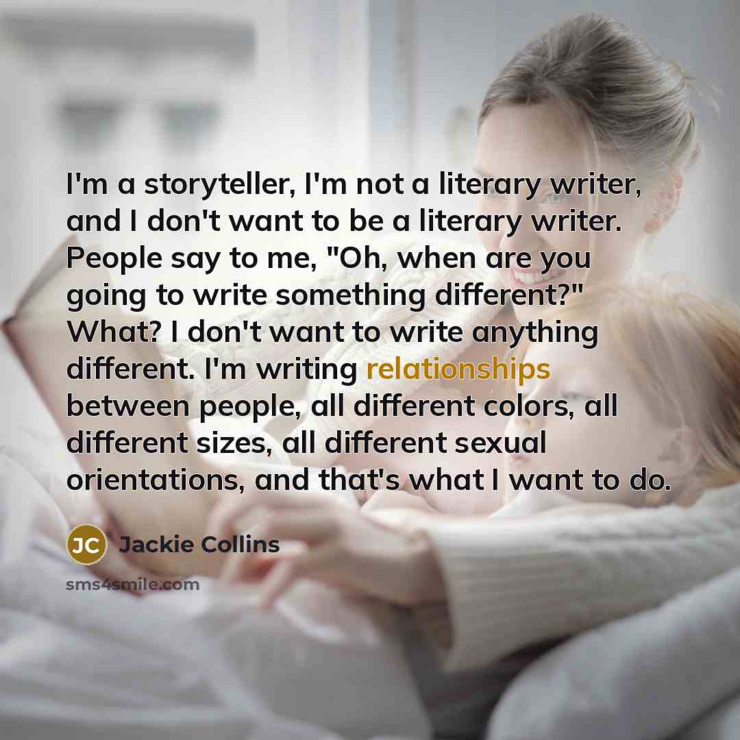 “I'm a storyteller, I'm not a literary writer, and I…” quote by Jackie Collins