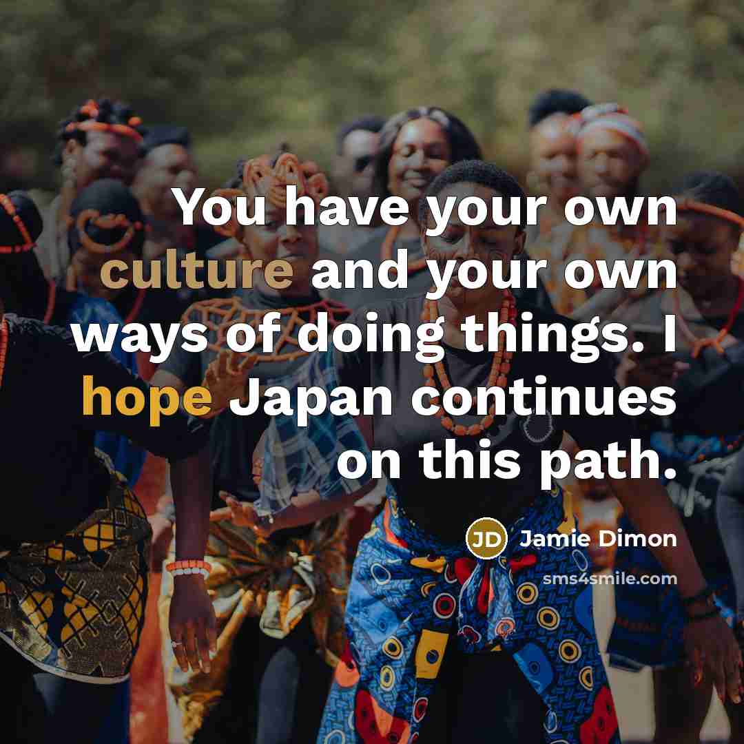 “You have your own culture and your own ways of…” quote by Jamie Dimon