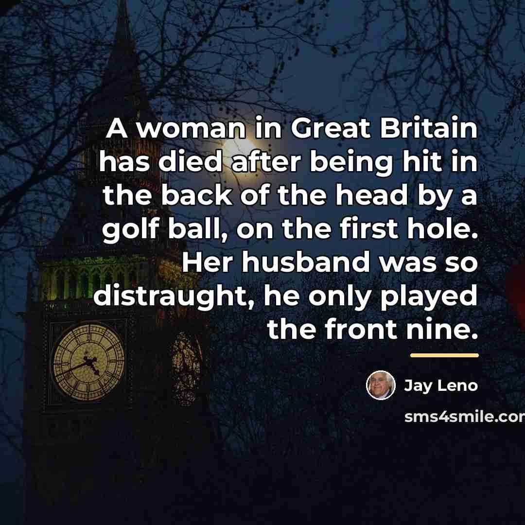 “A woman in Great Britain has died after being hit…” quote by Jay Leno