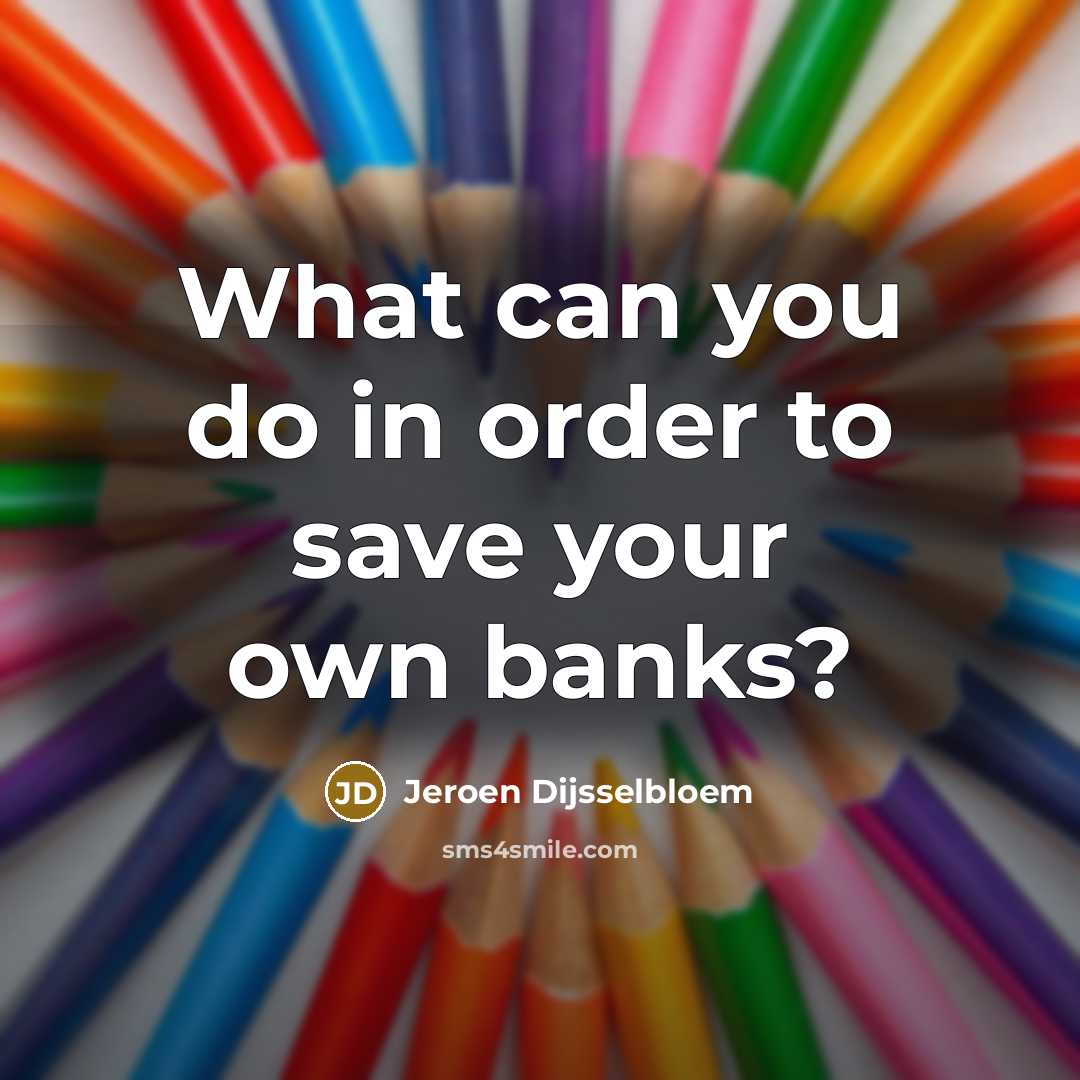 “What can you do in order to save your own…” quote by Jeroen Dijsselbloem