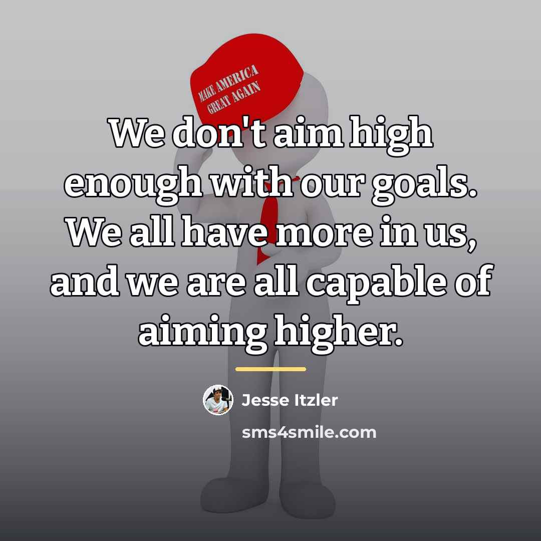 “We don't aim high enough with our goals. We all…” quote by Jesse Itzler