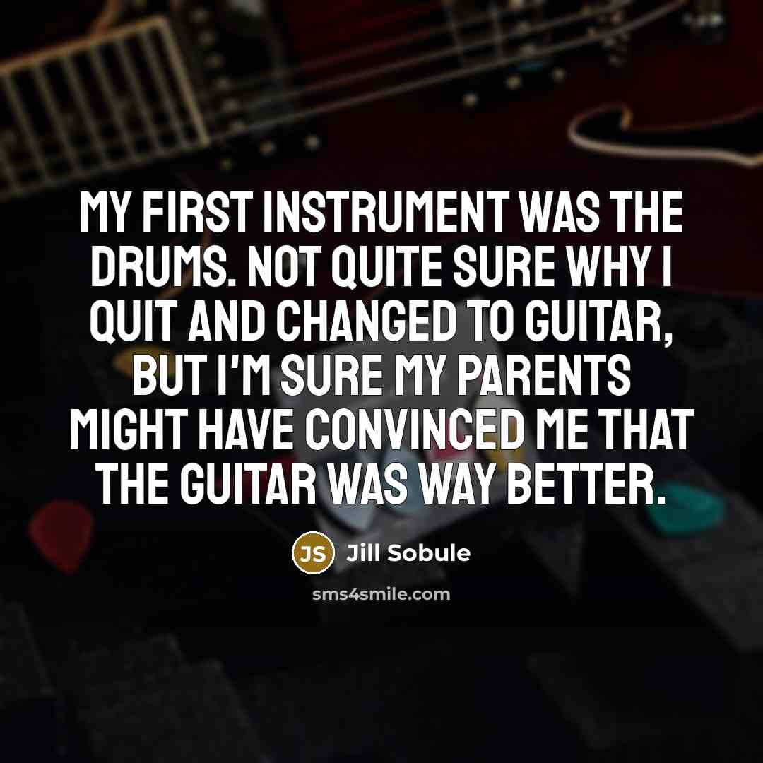 “My first instrument was the drums. Not quite sure why…” quote by Jill Sobule