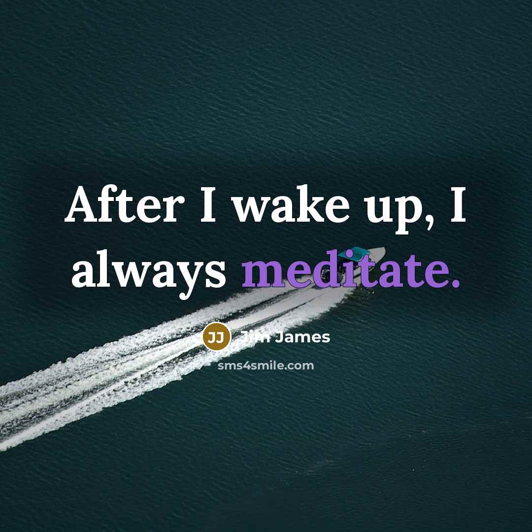 “After I wake up, I always meditate.…” quote by Jim James