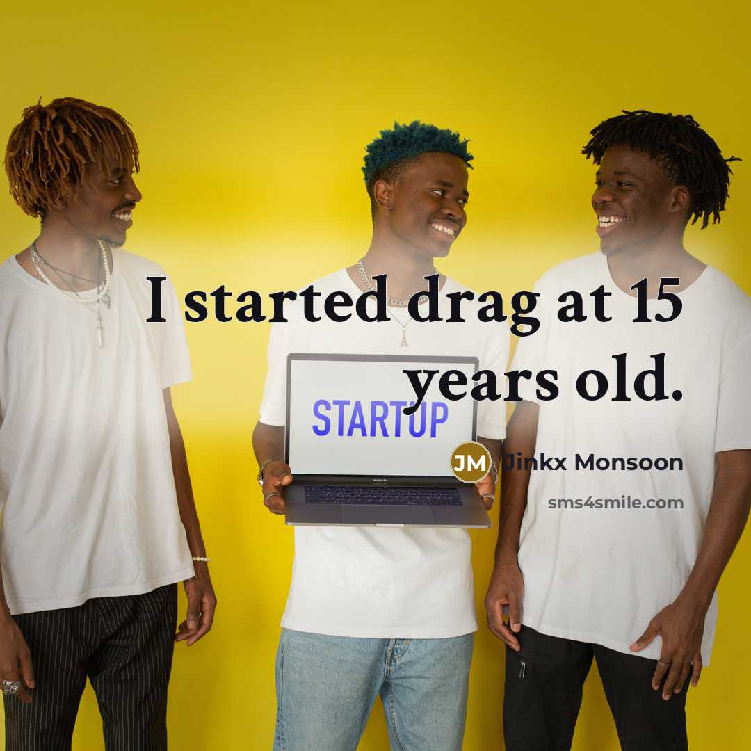 “I started drag at 15 years old.…” quote by Jinkx Monsoon