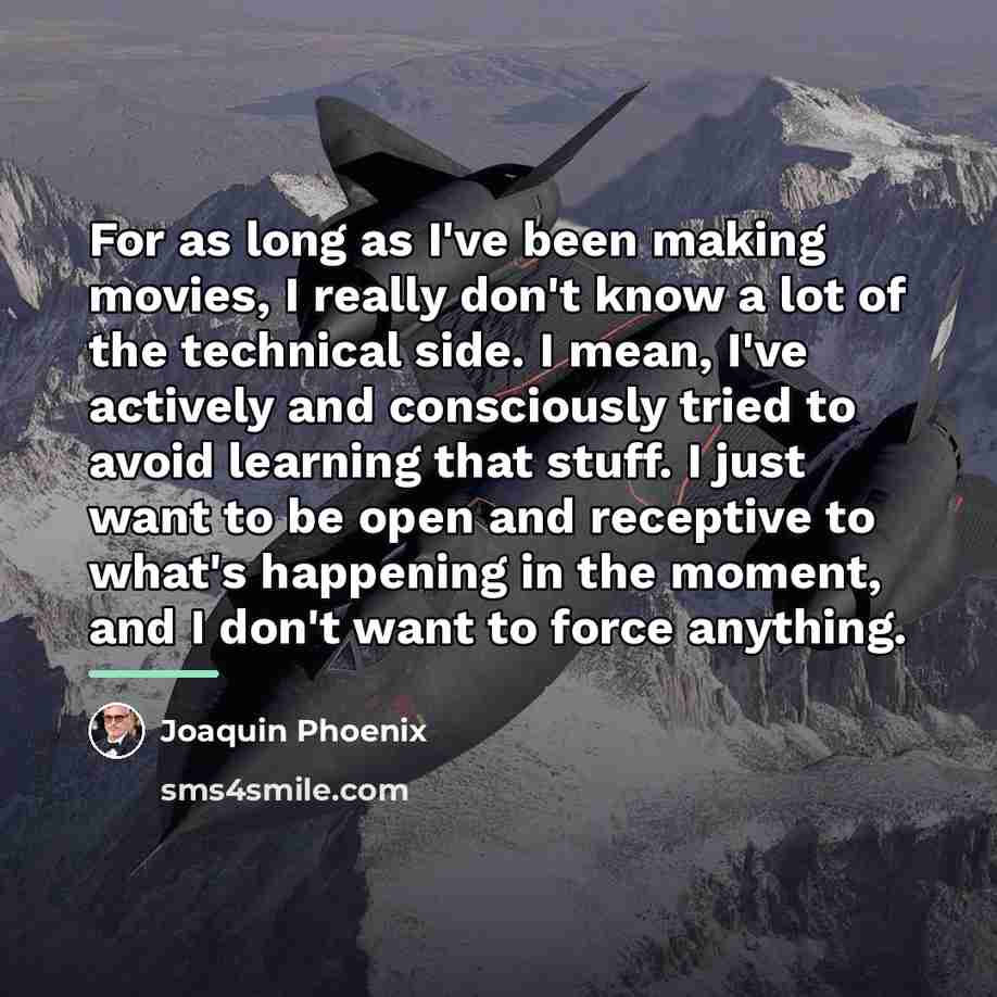 “For as long as I've been making movies, I really…” quote by Joaquin Phoenix