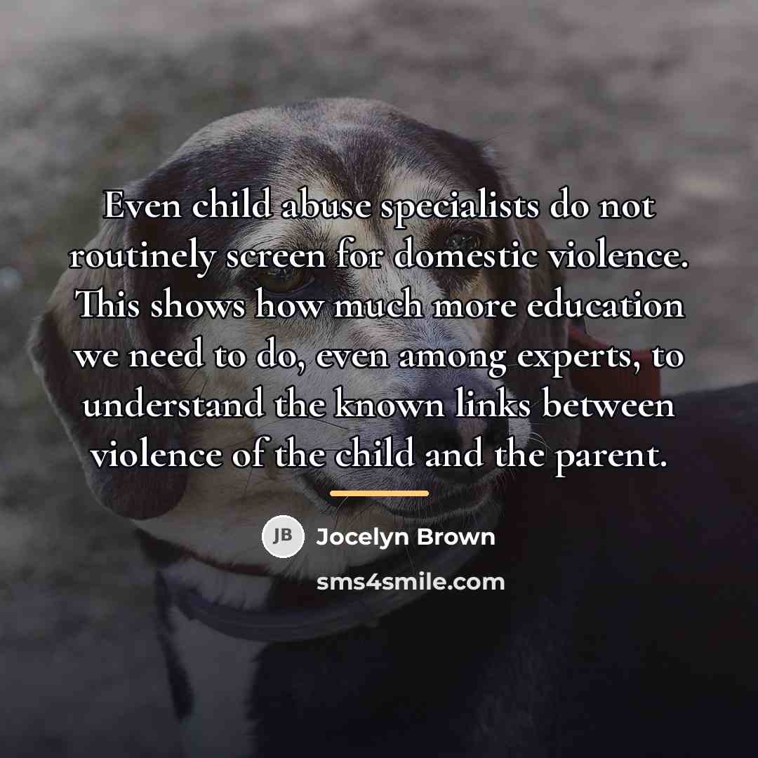 “Even child abuse specialists do not routinely screen for domestic…” quote by Jocelyn Brown