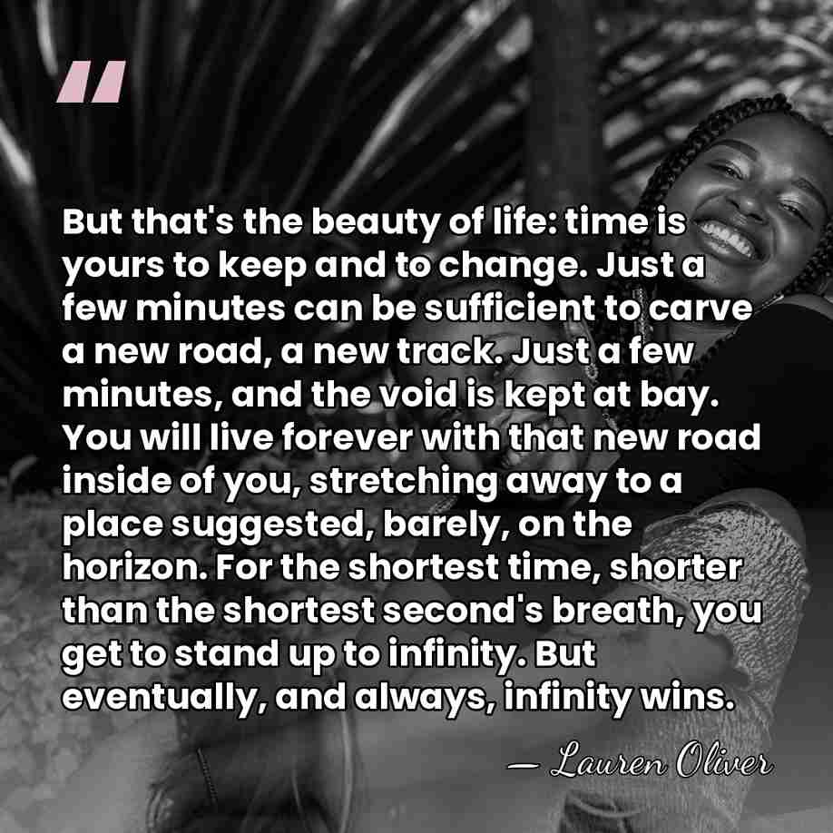 But that's the beauty of life: time is yours to keep and&hellip; - Lauren Oliver