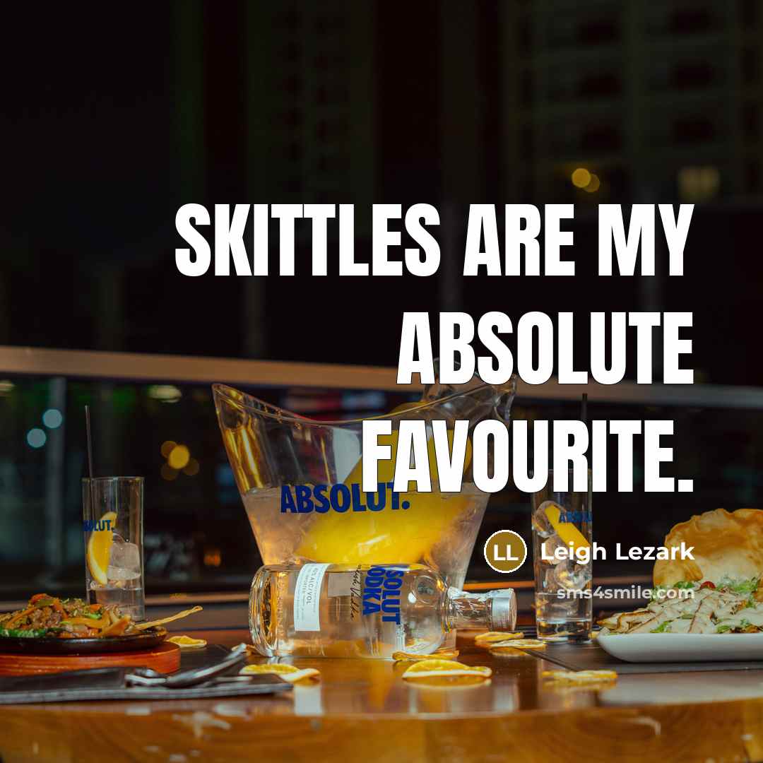 “Skittles are my absolute favourite.…” quote by Leigh Lezark