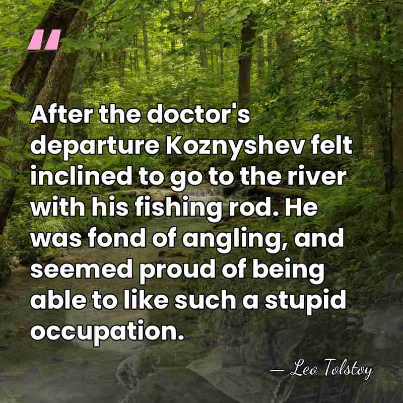 After the doctor's departure Koznyshev felt inclined to go to the river&hellip; - Leo Tolstoy