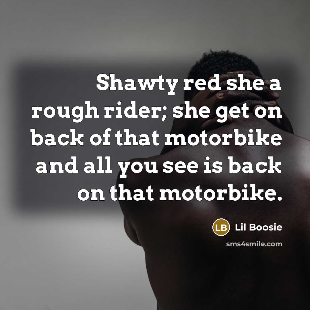 “Shawty red she a rough rider; she get on back…” quote by Lil Boosie