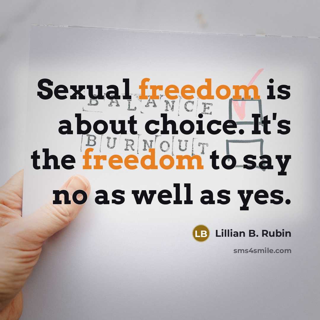 “Sexual freedom is about choice. It's the freedom to say…” quote by Lillian B. Rubin