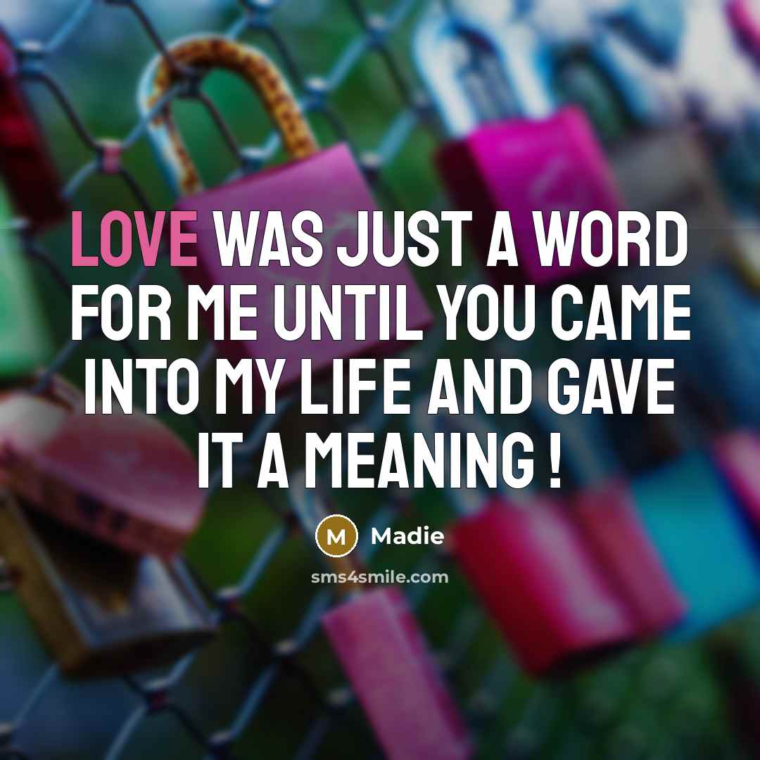 “Love was just a word for me until you came…” quote by Madie