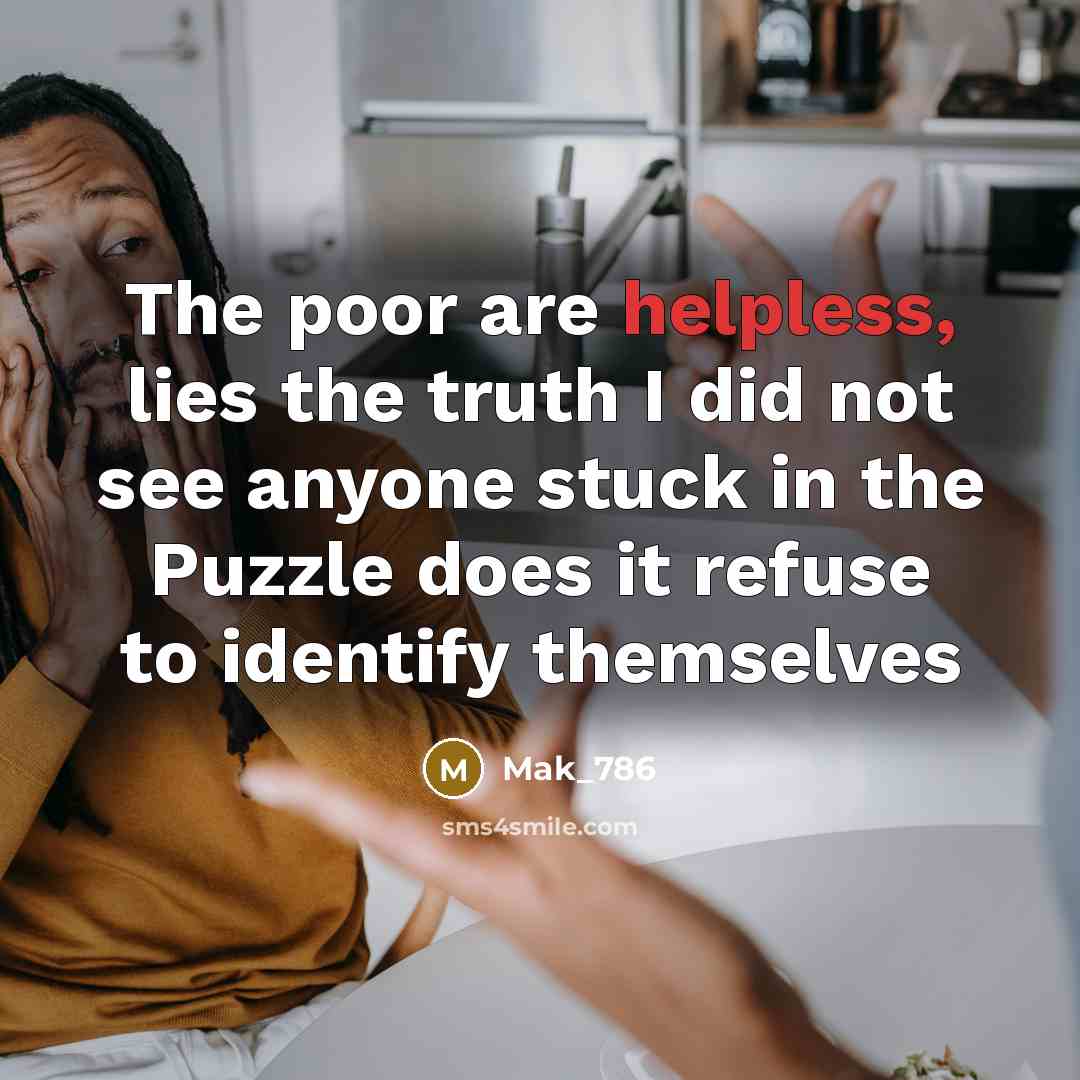“The poor are helpless, lies the truth I did not…” quote by Mak_786