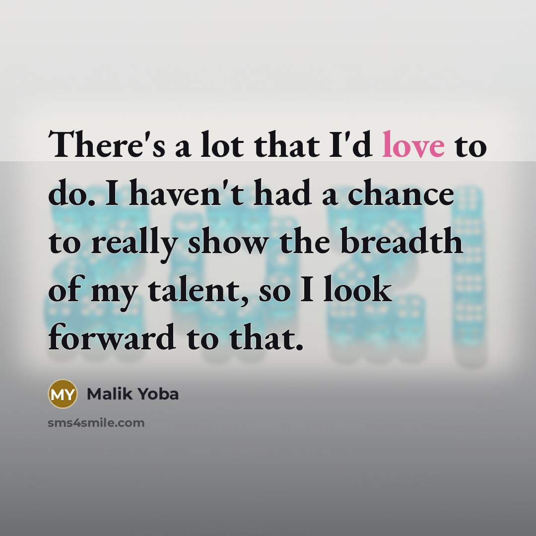 “There's a lot that I'd love to do. I haven't…” quote by Malik Yoba