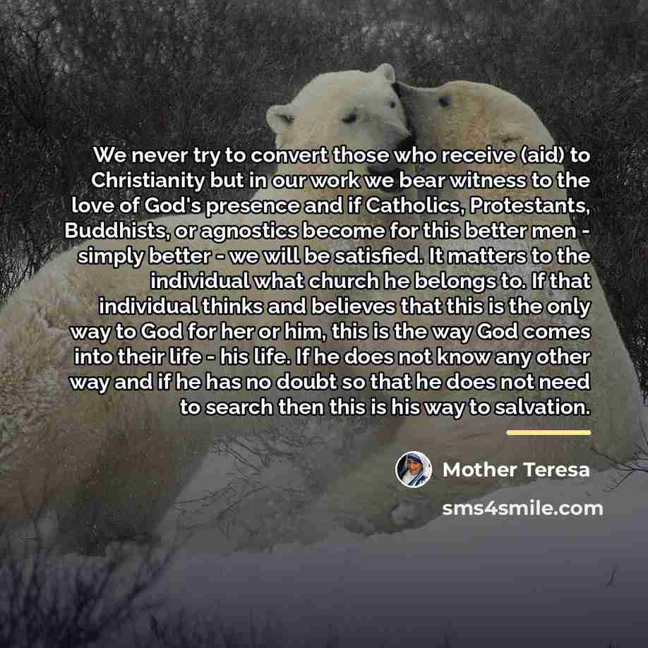 “We never try to convert those who receive (aid) to…” quote by Mother Teresa