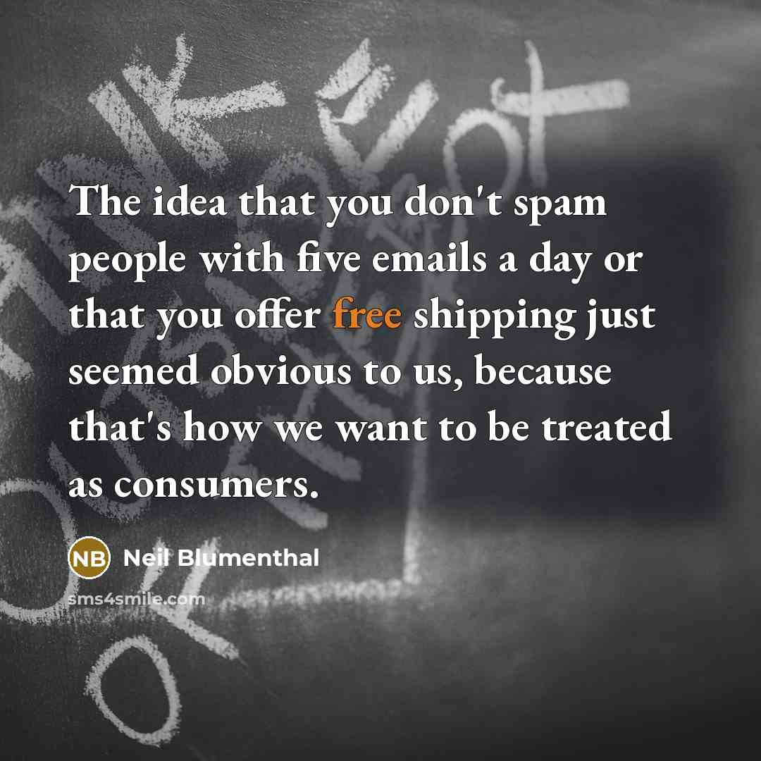 “The idea that you don't spam people with five emails…” quote by Neil Blumenthal