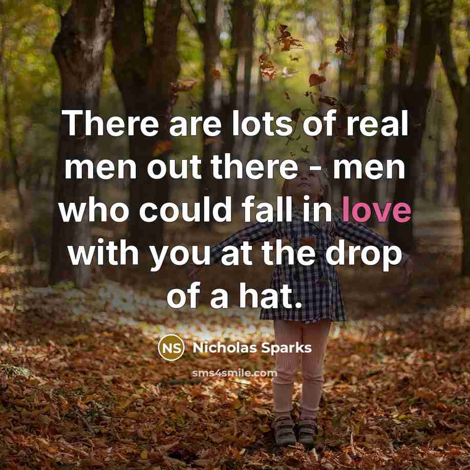 “There are lots of real men out there - men…” quote by Nicholas Sparks